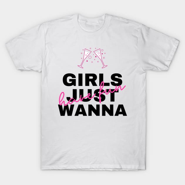 Girls just wanna have fun T-Shirt by hippyhappy